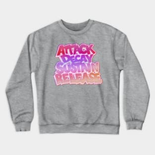 ADSR - ATTACK DECAY SUSTAIN RELEASE Crewneck Sweatshirt